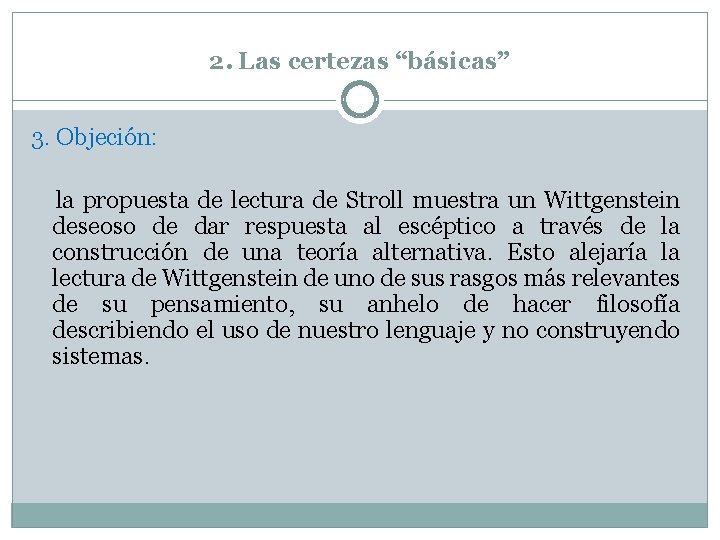 2. Las certezas “básicas” 3. Objeción: la propuesta de lectura de Stroll muestra un