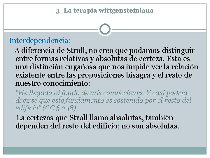 3. La terapia wittgensteiniana Interdependencia: A diferencia de Stroll, no creo que podamos distinguir