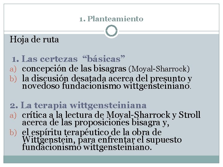 1. Planteamiento Hoja de ruta 1. Las certezas “básicas” a) concepción de las bisagras
