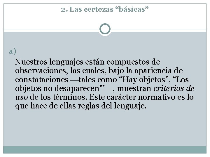 2. Las certezas “básicas” a) Nuestros lenguajes están compuestos de observaciones, las cuales, bajo