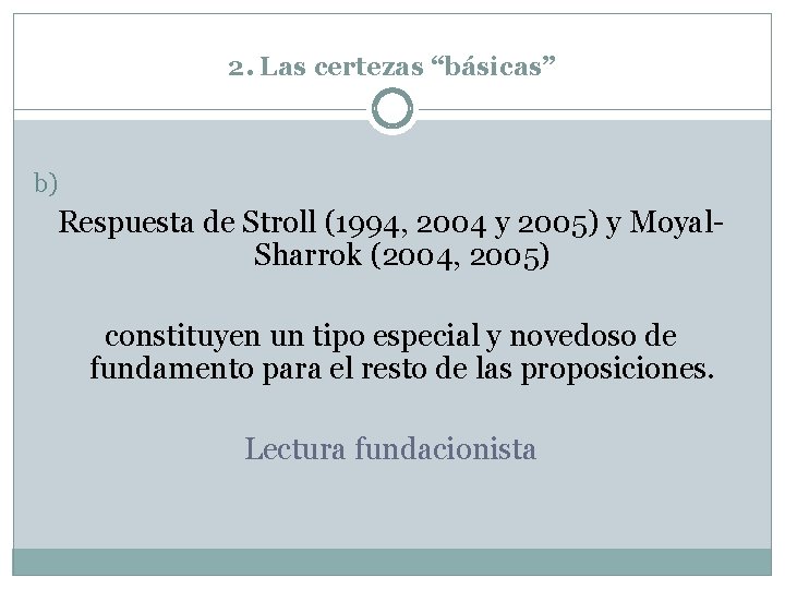 2. Las certezas “básicas” b) Respuesta de Stroll (1994, 2004 y 2005) y Moyal.