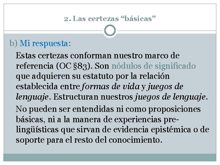 2. Las certezas “básicas” b) Mi respuesta: Estas certezas conforman nuestro marco de referencia