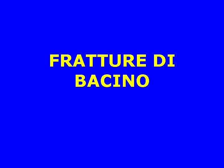 FRATTURE DI BACINO 