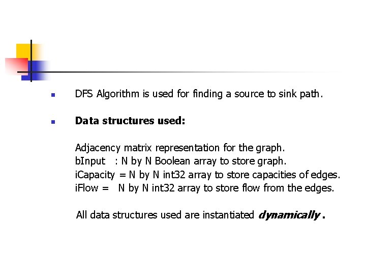 n DFS Algorithm is used for finding a source to sink path. n Data