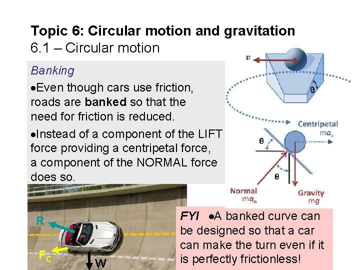 Topic 6: Circular motion and gravitation 6. 1 – Circular motion Banking Even though