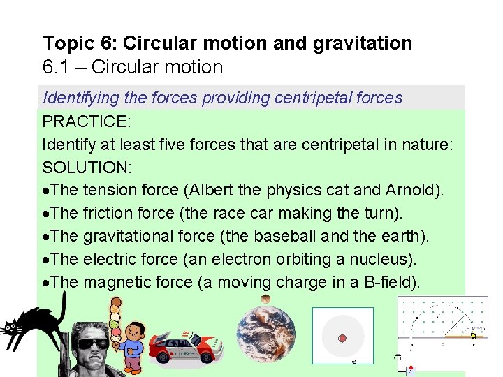 Topic 6: Circular motion and gravitation 6. 1 – Circular motion Identifying the forces