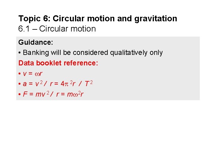 Topic 6: Circular motion and gravitation 6. 1 – Circular motion Guidance: • Banking