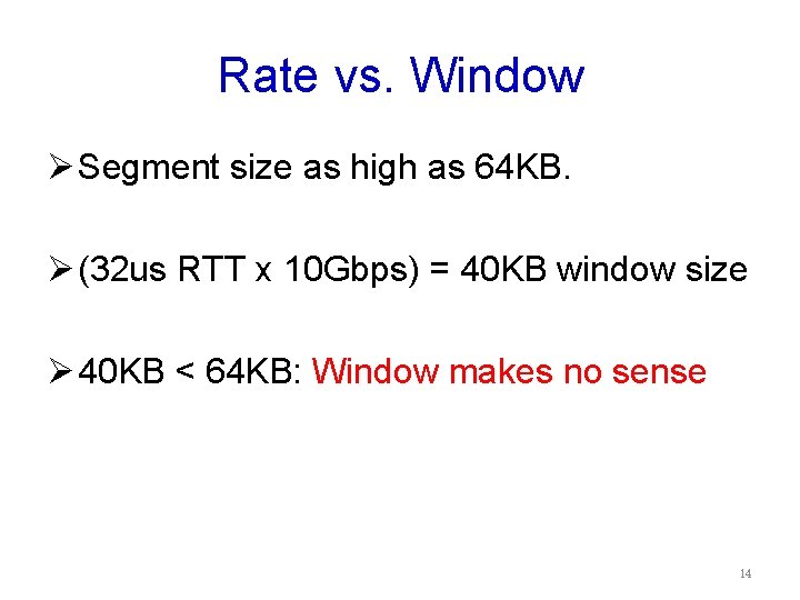 Rate vs. Window Ø Segment size as high as 64 KB. Ø (32 us