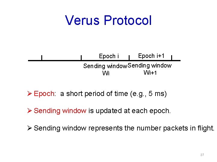 Verus Protocol Epoch i+1 Sending window Wi+1 Wi Ø Epoch: a short period of