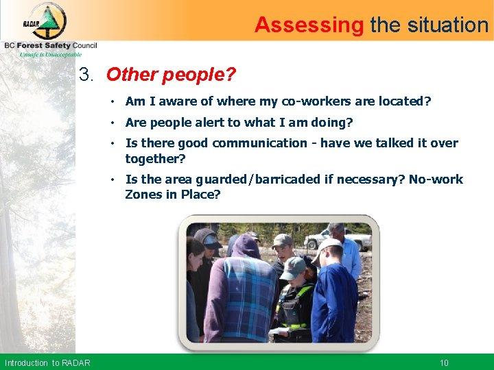 Assessing the situation 3. Other people? • Am I aware of where my co-workers
