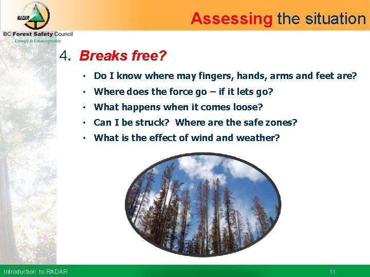Assessing the situation 4. Breaks free? • Do I know where may fingers, hands,