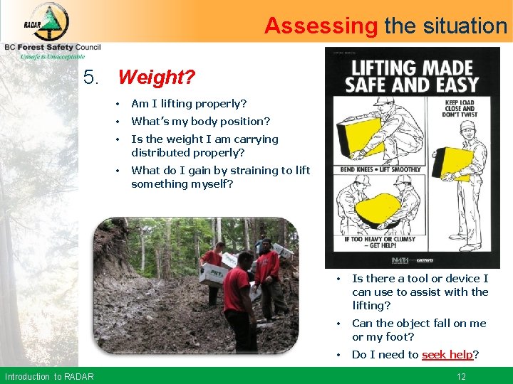 Assessing the situation 5. Weight? Introduction to RADAR • Am I lifting properly? •