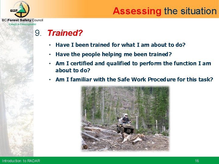 Assessing the situation 9. Trained? • Have I been trained for what I am