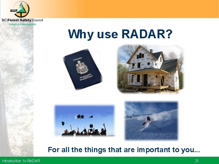 Why use RADAR? For all the things that are important to you. . .
