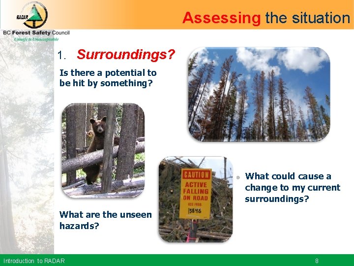 Assessing the situation 1. Surroundings? Is there a potential to be hit by something?