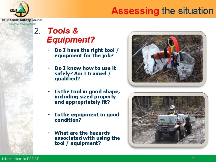 Assessing the situation 2. Tools & Equipment? • Do I have the right tool