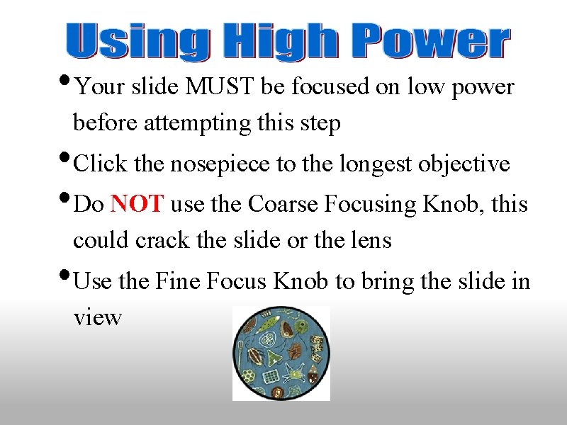  • Your slide MUST be focused on low power before attempting this step