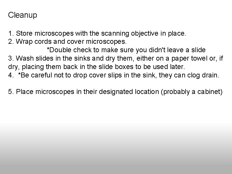 Cleanup 1. Store microscopes with the scanning objective in place. 2. Wrap cords and