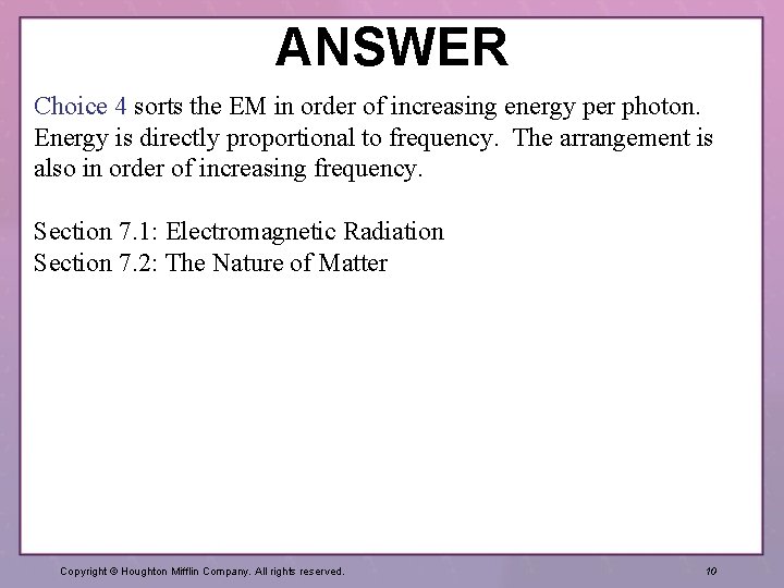 ANSWER Choice 4 sorts the EM in order of increasing energy per photon. Energy