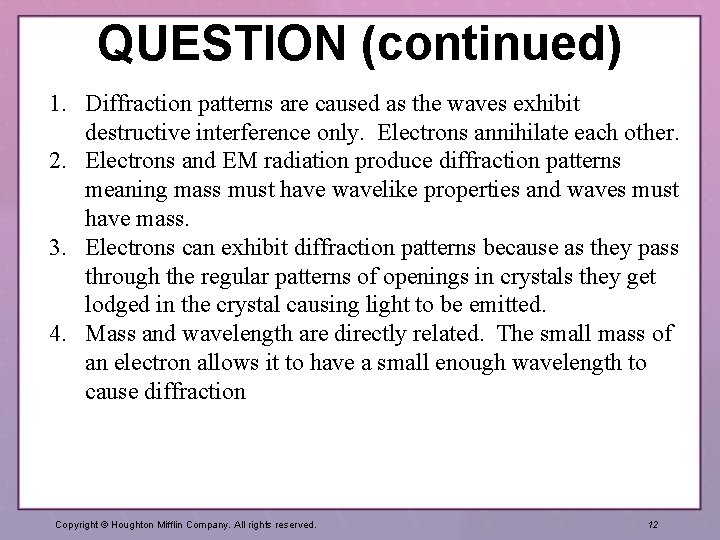 QUESTION (continued) 1. Diffraction patterns are caused as the waves exhibit destructive interference only.