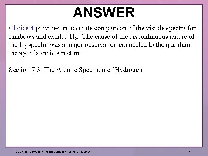 ANSWER Choice 4 provides an accurate comparison of the visible spectra for rainbows and