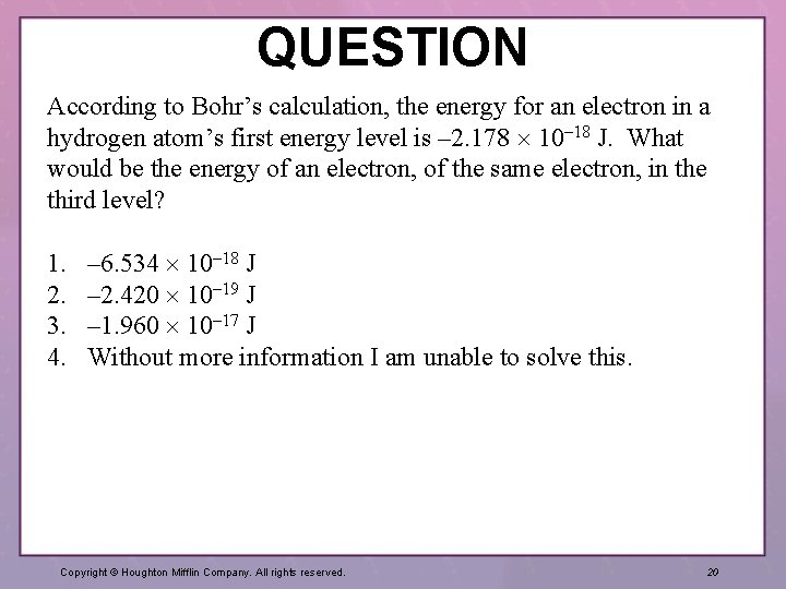 QUESTION According to Bohr’s calculation, the energy for an electron in a hydrogen atom’s
