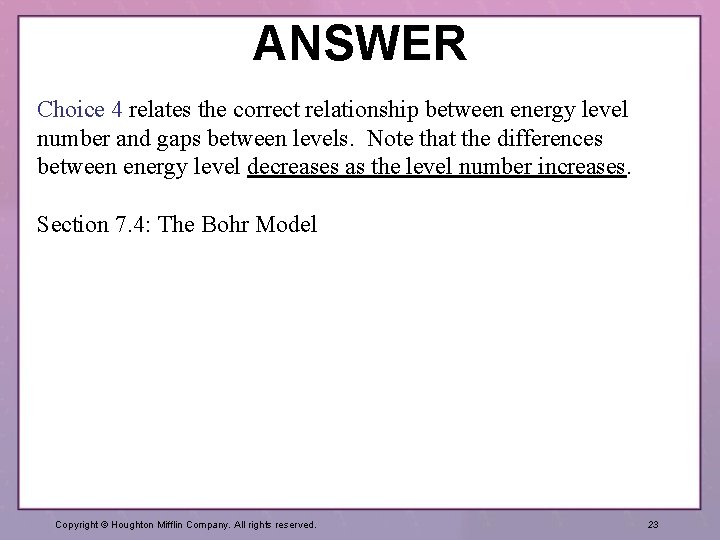 ANSWER Choice 4 relates the correct relationship between energy level number and gaps between