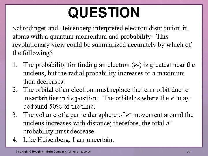 QUESTION Schrodinger and Heisenberg interpreted electron distribution in atoms with a quantum momentum and