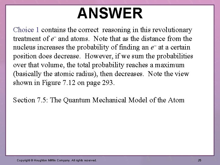 ANSWER Choice 1 contains the correct reasoning in this revolutionary treatment of e– and