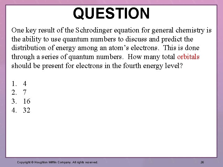 QUESTION One key result of the Schrodinger equation for general chemistry is the ability