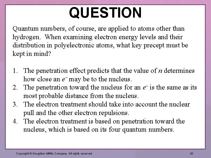QUESTION Quantum numbers, of course, are applied to atoms other than hydrogen. When examining