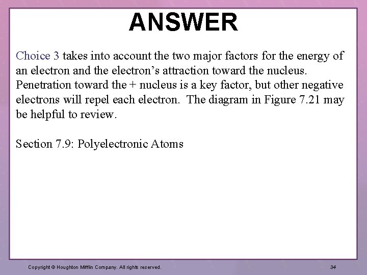 ANSWER Choice 3 takes into account the two major factors for the energy of