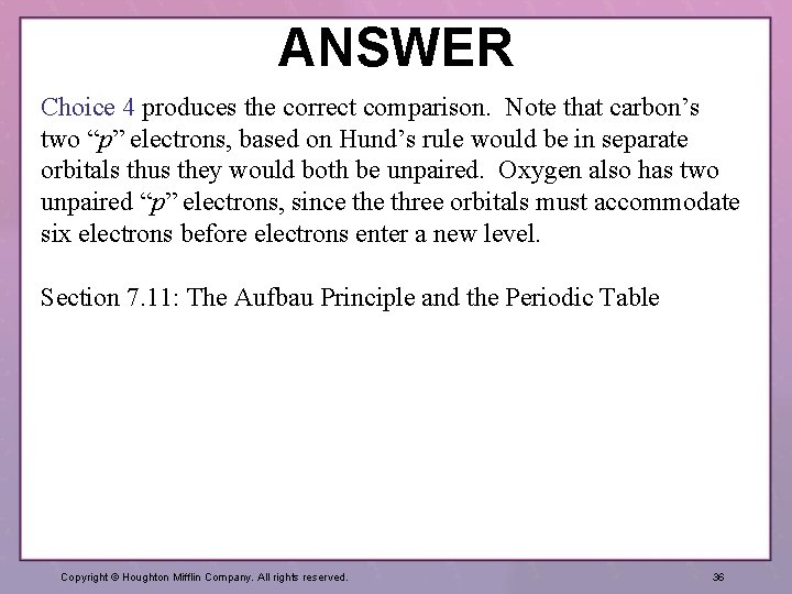 ANSWER Choice 4 produces the correct comparison. Note that carbon’s two “p” electrons, based
