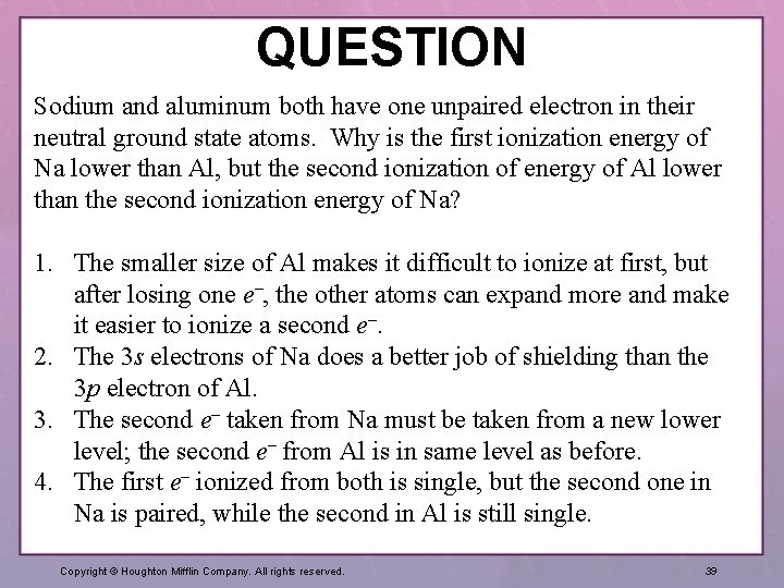 QUESTION Sodium and aluminum both have one unpaired electron in their neutral ground state