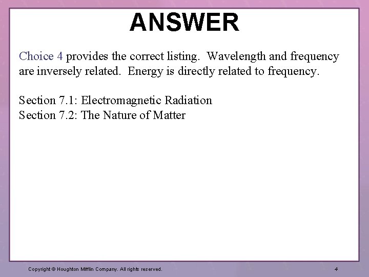 ANSWER Choice 4 provides the correct listing. Wavelength and frequency are inversely related. Energy