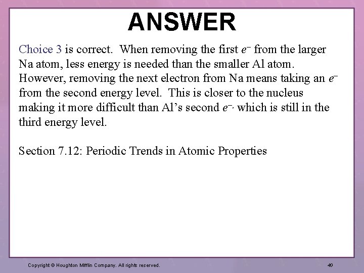 ANSWER Choice 3 is correct. When removing the first e– from the larger Na
