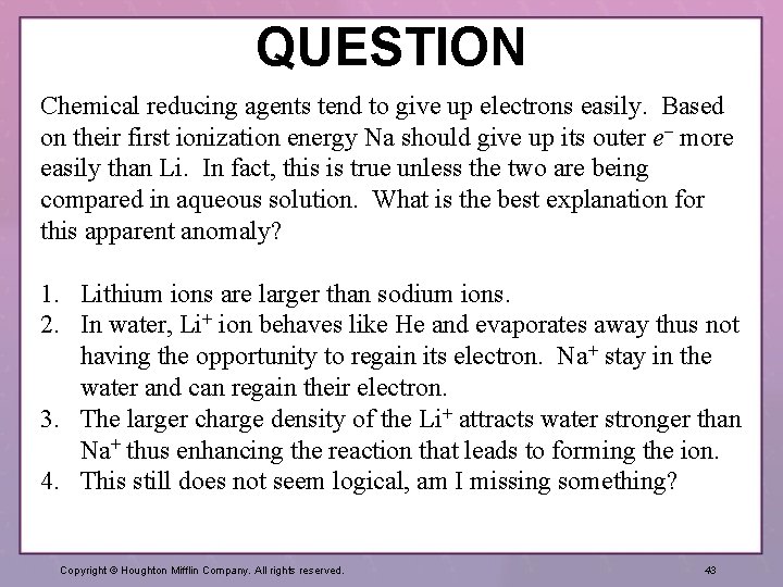 QUESTION Chemical reducing agents tend to give up electrons easily. Based on their first