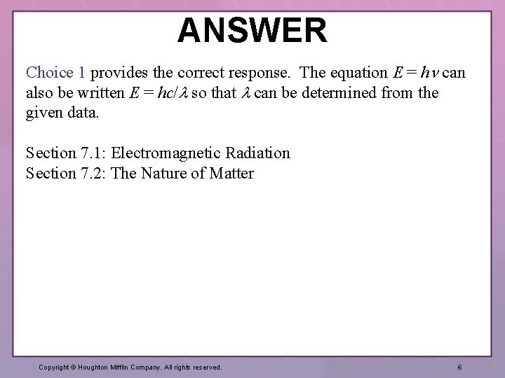 ANSWER Choice 1 provides the correct response. The equation E = hn can also