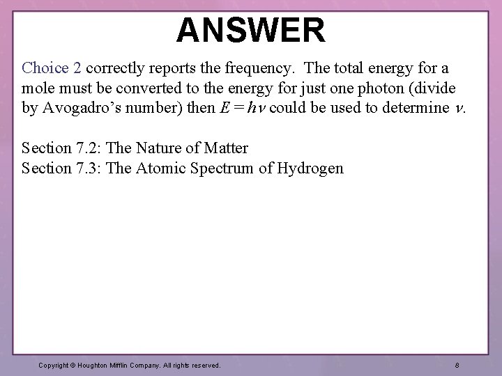 ANSWER Choice 2 correctly reports the frequency. The total energy for a mole must