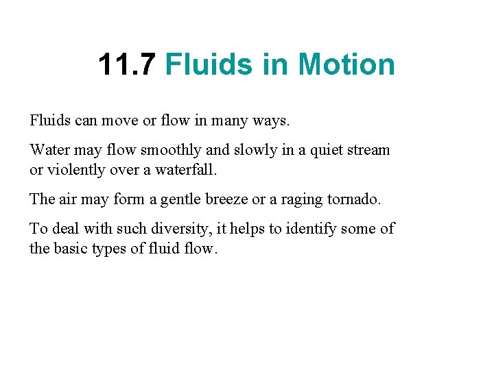 11. 7 Fluids in Motion Fluids can move or flow in many ways. Water 11. 7 Fluids in Motion Fluids can move or flow in many ways. Water