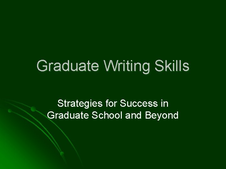 Graduate Writing Skills Strategies for Success in Graduate School and Beyond 