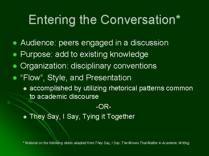 Entering the Conversation* l l Audience: peers engaged in a discussion Purpose: add to