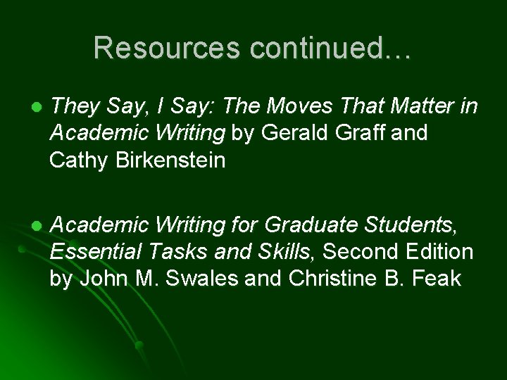 Resources continued… l They Say, I Say: The Moves That Matter in Academic Writing