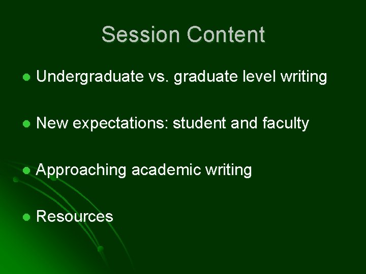 Session Content l Undergraduate vs. graduate level writing l New expectations: student and faculty