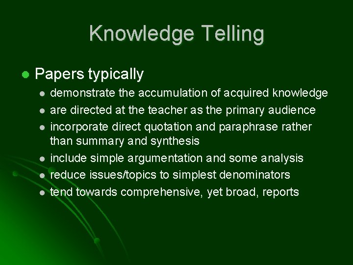 Knowledge Telling l Papers typically l l l demonstrate the accumulation of acquired knowledge