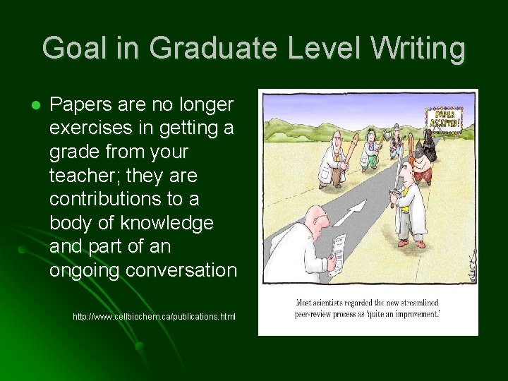 Goal in Graduate Level Writing l Papers are no longer exercises in getting a
