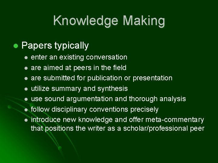Knowledge Making l Papers typically l l l l enter an existing conversation are