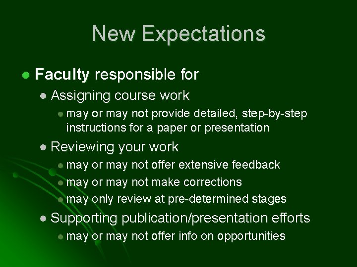 New Expectations l Faculty responsible for l Assigning course work l may or may