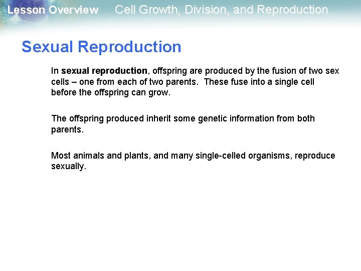 Lesson Overview Cell Growth, Division, and Reproduction Sexual Reproduction In sexual reproduction, offspring are