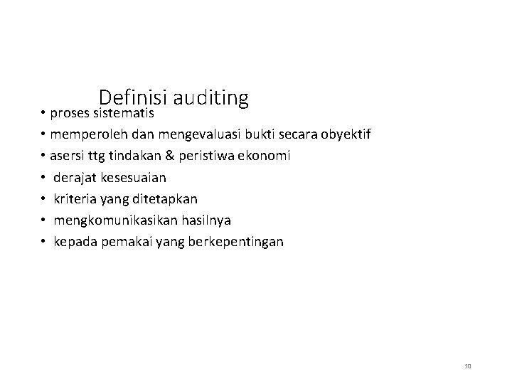 Definisi auditing • proses sistematis • memperoleh dan mengevaluasi bukti secara obyektif • asersi